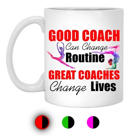 Good Coach Can Change Routine Great Coaches Change Lives  11 oz. White Mug