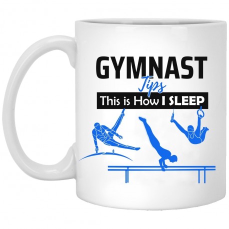 Gymnast Tips This Is How I Sleep  11 oz. White Mug