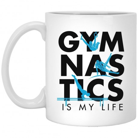 Gymnastics Is My Life  11 oz. White Mug