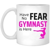Have No Fear Gymnast Is Here  11 oz. White Mug