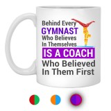 Behind Every Gymnast Is A Coach  11 oz. White Mug