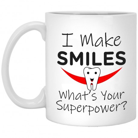 I Make Smiles Whats Your Superpower?  11 oz. White Mug