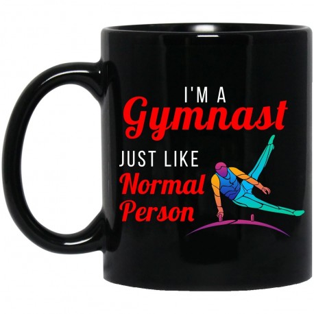 I'm A Gymnast Just Like Normal Person  11 oz. Black Mug
