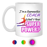 I'm A Gymnastic Coach What's Your Super Power?  11 oz. White Mug