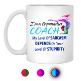 I'm A Gymnastics Coach My Level of Sarcasm Depends On Your Level of Stupidity 11 oz. White Mug