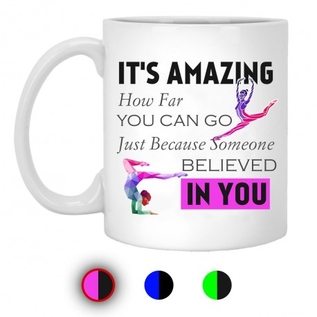 It's Amazing How Far You Can Go Someone Believe In You 11 oz. White Mug