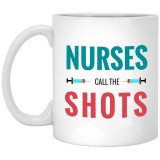 Nurses Call The Shots  11 oz. White Mug