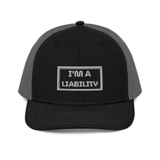 I'm A Liability White/Gray/Black Embroidery On Richardson Trucker Hat