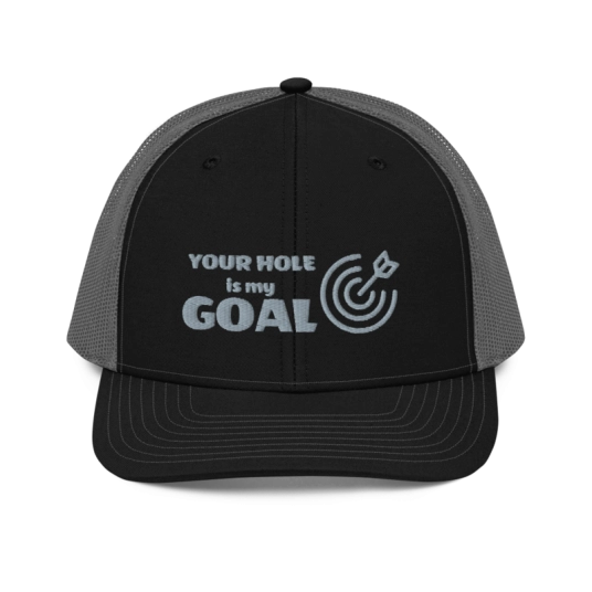 Your Hole Is My Goal With Target Gray Embroidery On Richardson Trucker Hat