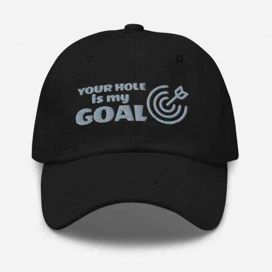 Your Hole Is My Goal With Target Gray Embroidery on Buckle Back Classic Dad Hat