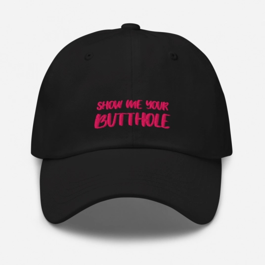 Show Me Your Butthole Pink Embroidery on Buckle Back Classic Dad Hat