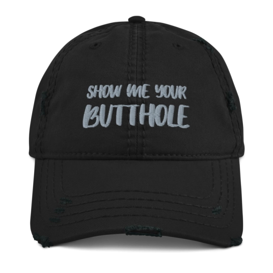 Show Me Your Butthole Gray Embroidery On Unstructured Distressed Dad Hat With Hook and Loop Closure