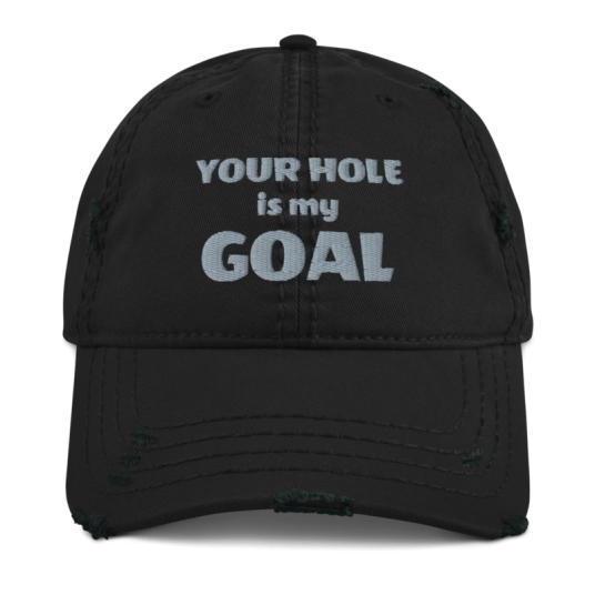 Your Hole Is My Goal Gray Embroidery On Unstructured Distressed Dad Hat With Hook and Loop Closure