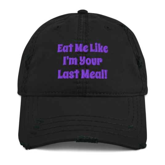 Eat Me Like I'm Your Last Meal Purple Embroidery On Unstructured Distressed Dad Hat With Hook and Loop Closure