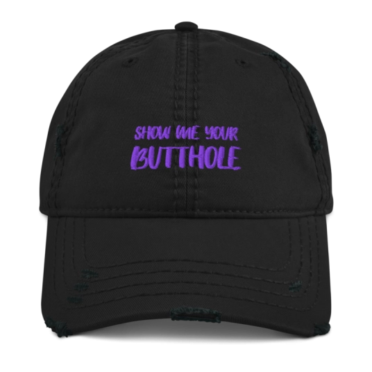 Show Me Your Butthole Purple Embroidery On Unstructured Distressed Dad Hat With Hook and Loop Closure
