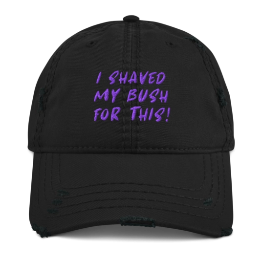 I Shaved My Bush For This Purple Embroidery On Unstructured Distressed Dad Hat With Hook and Loop Closure