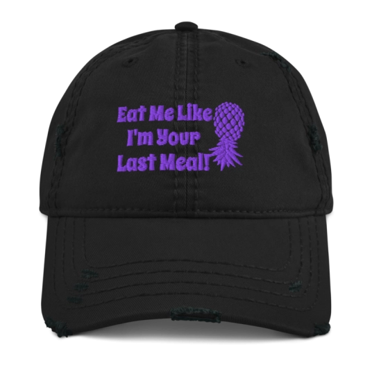 Eat Me Like I'm Your Last Meal Purple Upside Down Pineapples Embroidery On Unstructured Distressed Dad Hat With Hook and Loop Cl