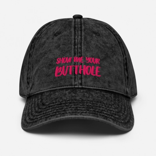 Show Me Your Butthole Pink Embroidery On Buckle Back Unstructured Vintage Hat