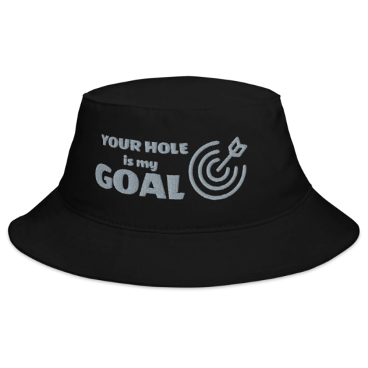 Your Hole Is My Goal With Target Gray Embroidery on Bucket Hat