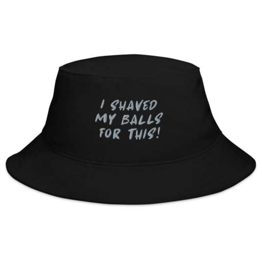 I Shaved My Balls For This Gray Embroidery on Bucket Hat