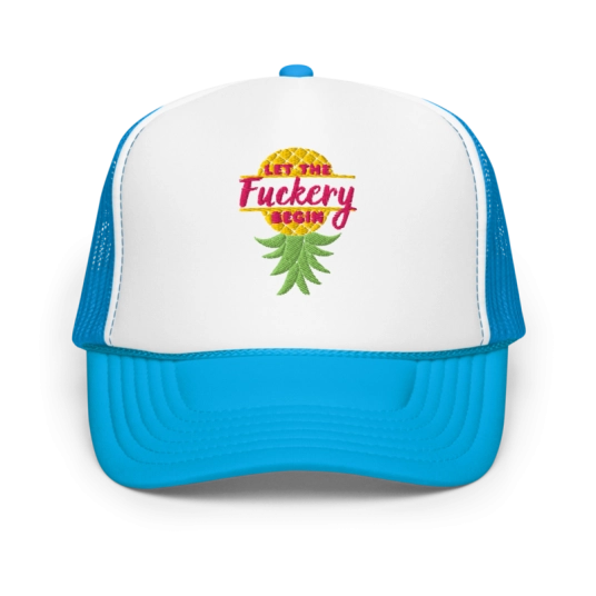 Let The Fuckery Begin Pink/Green/Yellow Embroidery On Foam Trucker Hat