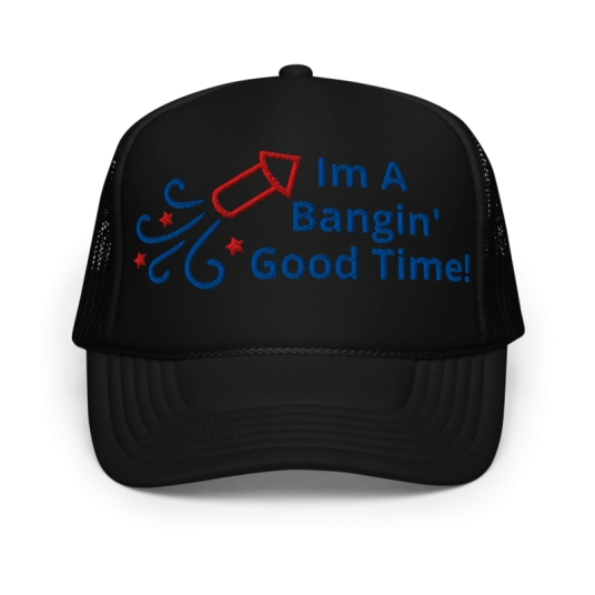 I'm A Bangin' Good Time Blue/Red Embroidery On Foam Trucker Hat