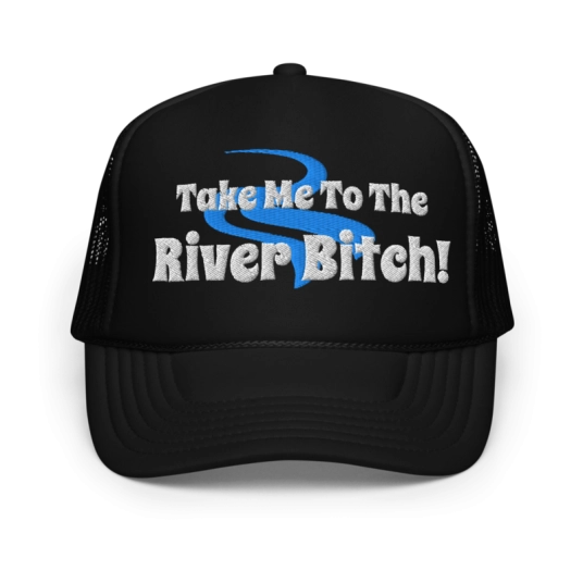 Take Me To The River Bitch! White/Blue Embroidery On Foam Trucker Hat
