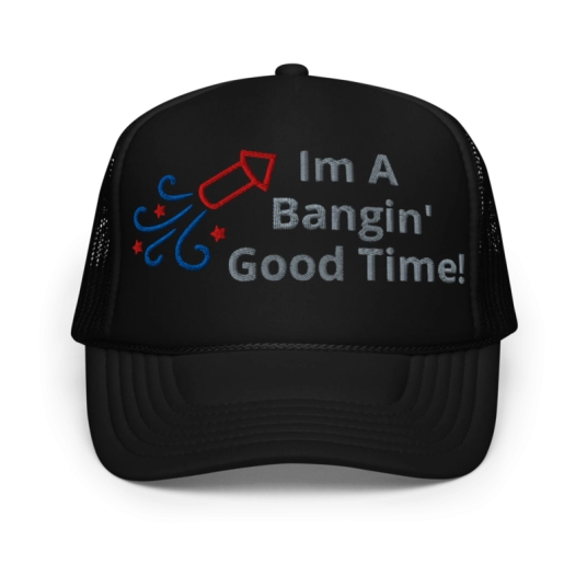 I'm A Bangin' Good Time Gray/Blue/Red Embroidery On Foam Trucker Hat