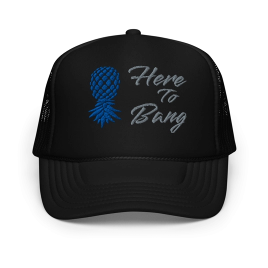 Here To Bang Gray/Blue Embroidery On Foam Trucker Hat