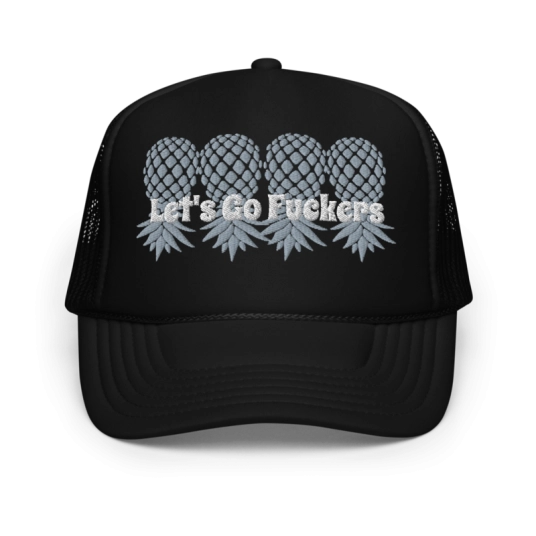 Let's Go Fuckers 4 Upside Down Pineapple White/Gray Embroidery On Foam Trucker Hat