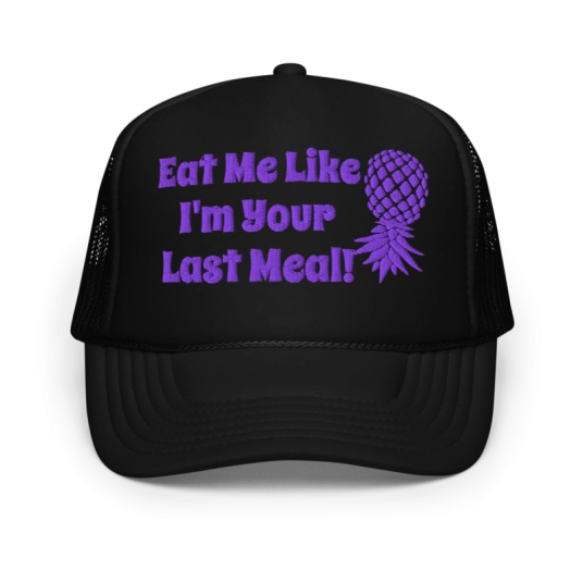 Eat Me Like I'm Your Last Meal Upside Down Pineapple Purple Embroidery On Foam Trucker Hat