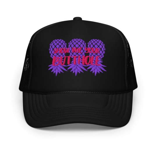 Show Me Your Butthole Upside Down Pineapple Pink/Purple Embroidery On Foam Trucker Hat