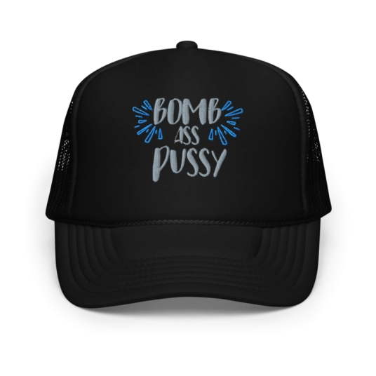 Bomb Ass Pussy Gray/Blue Embroidery On Foam Trucker Hat