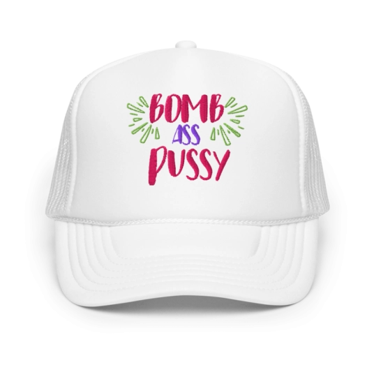 Bomb Ass Pussy Pink/Purple/Green Embroidery On Foam Trucker Hat