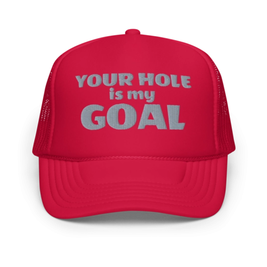 Your Hole Is My Goal Gray Embroidery On Foam Trucker Hat