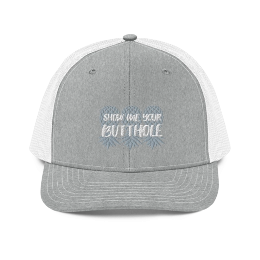 Show Me Your Butthole Gray/White Upside Down Pineapple Embroidery On Heather Gray/White Richardson Trucker Hat