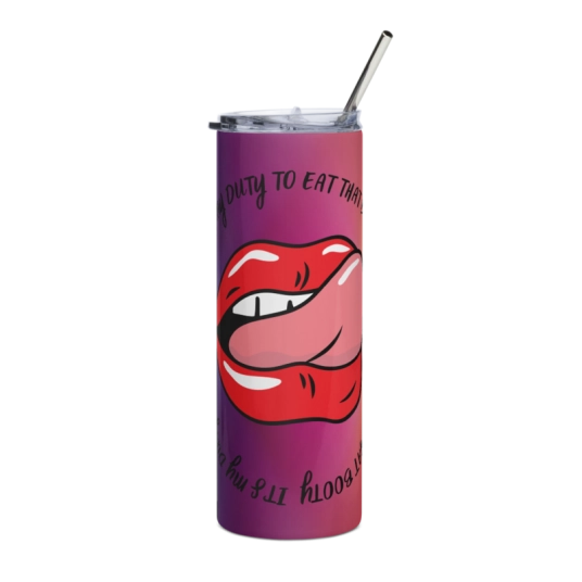 It's My Duty To Eat That Booty Stainless Steel Tumbler
