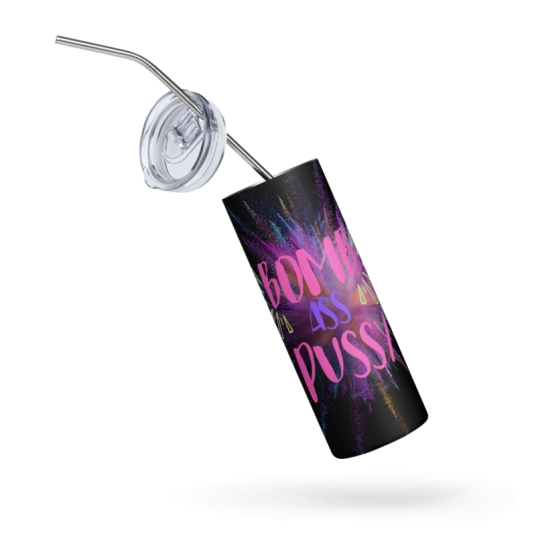 Bomb Ass Pussy Printed Stainless Steel Tumbler