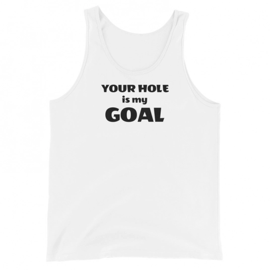 Your Hole Is My Goal Black DTG Unisex Tank Top