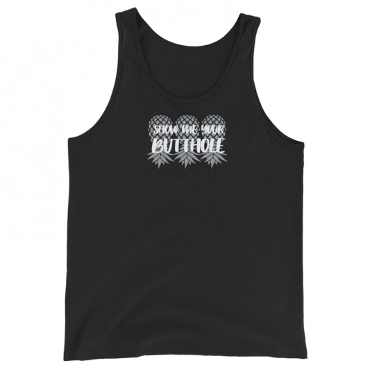 Show Me Your Butthole GrayWhite DTG On Unisex Tank Top