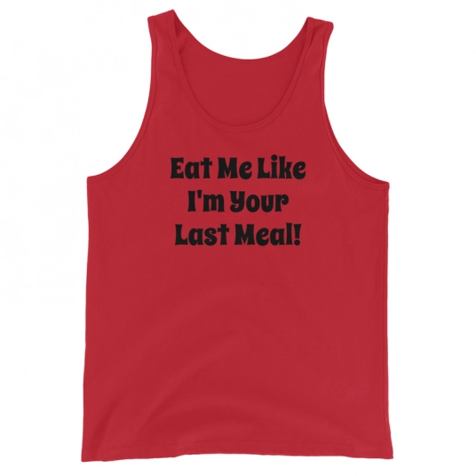Eat Me Like I'm Your Last Meal Black DTG On Unisex Tank Top