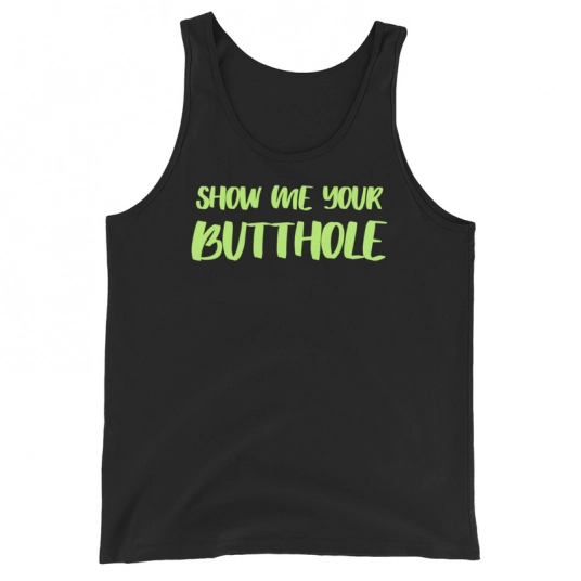 Show Me Your Butthole Neon Green On Unisex Tank Top