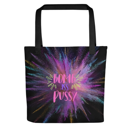 Bomb Ass Pussy 15x15 Printed Tote Bag