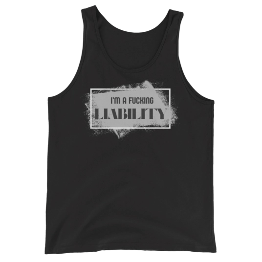I'm A Fucking Liability Black/Gray On Unisex Tank Top
