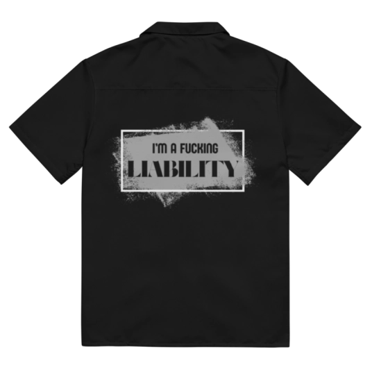 I'm A Fucking Liability On Black Unisex Button Shirt