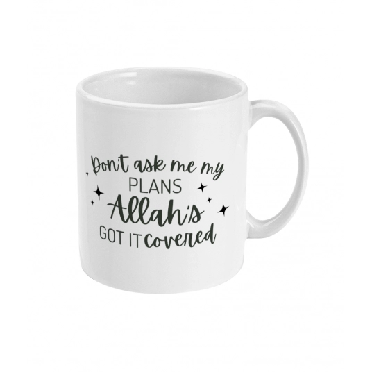 Don’t Ask Me My Plans, Allah’s Got It Covered Mug