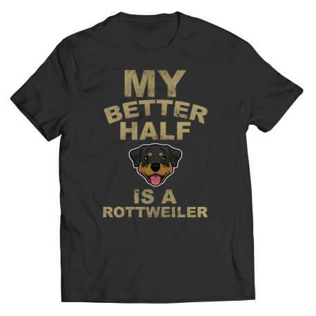 Limited Edition - My Better Half is a Rottweiler