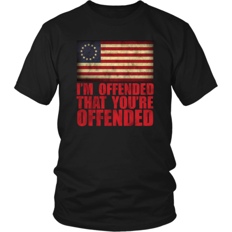 Betsy Ross I'm Offended That You're Offended Tee