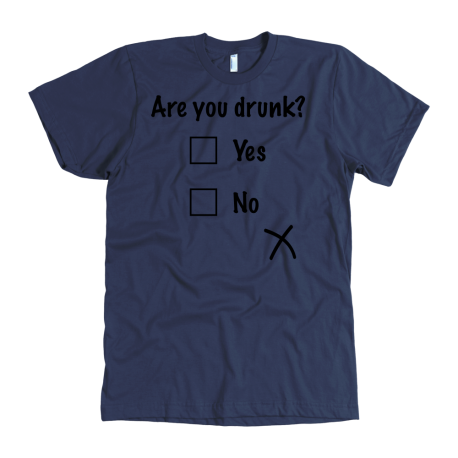 "Drunk Yes or no" Tee