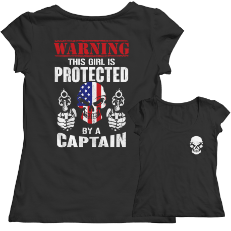 Limited Edition - Warning This Girl is Protected by a Captain